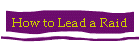 How to Lead a Raid